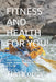 Fitness and Health for You!: Simple Science, and Practical Fitness for Health, Strength, Weight Loss, and Longevity at Any Age by Tim Korsa