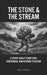 The Stone & The Stream by Mason Blanche