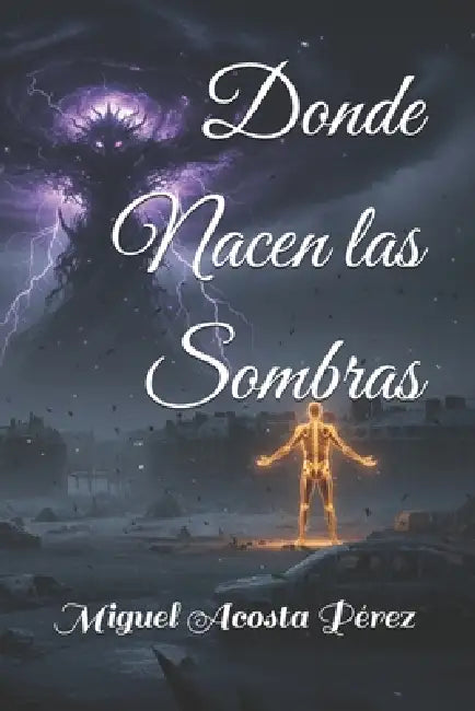 Donde Nacen las Sombras by Miguel Acosta Pérez