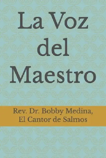 La Voz del Maestro by Bobby M. El Cantor de Salmos