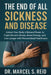 The END of All Sickness and Disease: Unlock Your Body's Natural Power to Fight Chronic Illness, Boost Energy, and Live Longer with Personalized Health by Marcel S. Reid