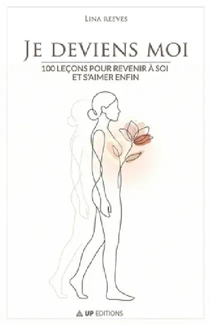 Je deviens moi: 100 leçons pour revenir à soi et s'aimer enfin by Lina Reeves