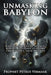 Unmasking Babylon: The Pagan Roots of Today's Rituals, Holidays, Customs, Traditions, and Beliefs by Petrus Vermaak