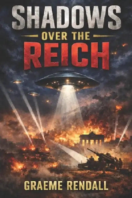 Shadows Over The Reich: UFOs Before Roswell, Volume 2 by Graeme Rendall