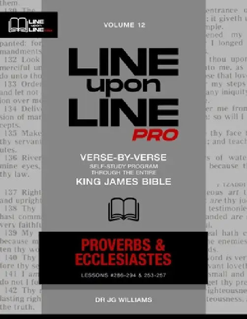 Proverbs & Ecclesiastes: Vol 12 - Line Upon Line PRO Bible Study Series by Jg Williams