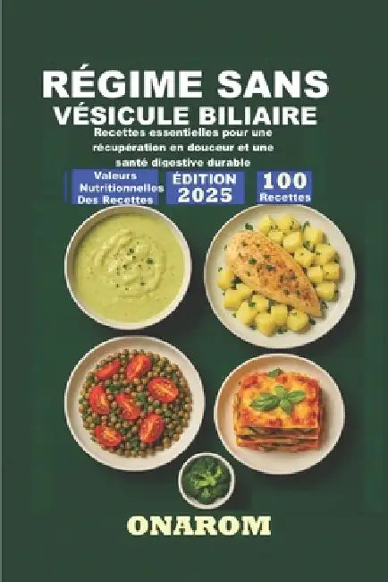 Régime Sans Vésicule Biliaire: Recettes essentielles pour une récupération en douceur et une santé digestive durable by Onarom