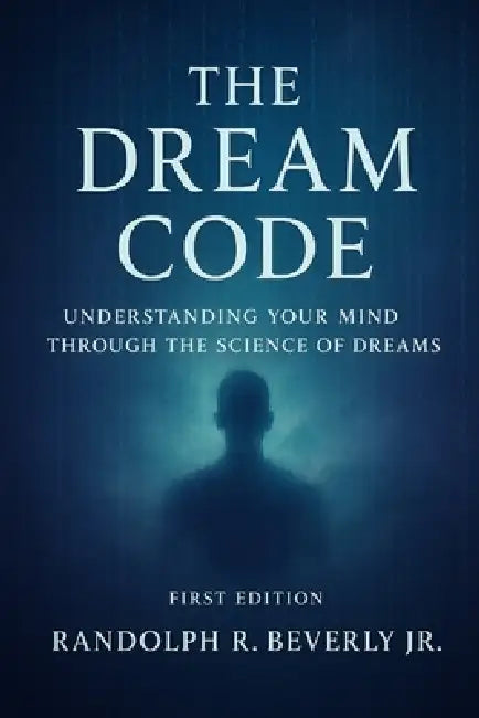 The Dream Code: Understanding Your Mind Through the Science of Dreams by Jr. Beverly Randolph R.