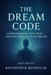 The Dream Code: Understanding Your Mind Through the Science of Dreams by Jr. Beverly Randolph R.