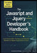 The Complete JavaScript and jQuery Developer's Handbook: Learn Modern ES6+ Techniques and Efficiently Maintain and Migrate Legacy jQuery Projects by Kendrick O. Poole