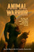 Animal Warrior: Once upon a time, a man learned to connect with animals - and he's never stopped fighting for them since by Camila Baravalle, Buchi Baravalle