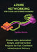 Azure Networking for Cloud and Hybrid Engineers: Proven Labs, Automation Scripts, and End-to-End Projects for Fast, Confident Infrastructure Delivery by Landen Howe