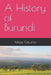 A History of Burundi by Moïse Katumbi