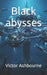 Black abysses by Victor Ashbourne