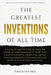 The Greatest Inventions of All Time: Innovations, Impact, and the Quest to Shape Our World by Pointed-Pen Press