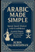Arabic Made Simple: Speak Real Saudi Arabic in Daily Life - A Beginner's Phrasebook by Subin Balakrishnan