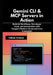 Gemini CLI & MCP Servers in Action: Build AI Workflows, Developer Tools, and Automation with Google's Modern Command-Line Ecosystem by Calissa Corinne