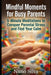 Mindful Moments for Busy Parents: 5-Minute Meditations to Conquer Parental Stress and Find Your Calm by Nuno Silva