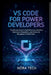VS Code for Power Developers: The Ultimate Guide to High-Performance Workflows Extensions, Integrations, and Advanced Debugging to Build Faster by Nora Tech