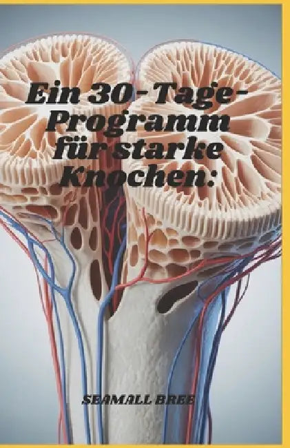 Ein 30-Tage-Programm für starke Knochen by Seamall Bree