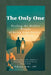 The Only One: Healing the Hidden Weight of Being Your Parent's Everything by B. Brazle Lpc