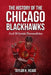 The History Of The Chicago Blackhawks: And 30 Iconic Personalities by Taylor K. Reade