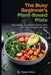 The Busy Beginner's Plant-Based Plate: Ultra-Simple, Quick Meals & Smart Prep for Time-Strapped Lifestyles by Nuno Silva