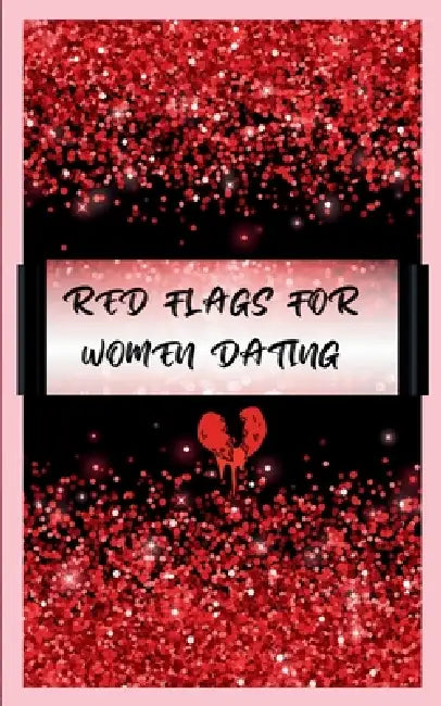 Red Flags for Women Dating: Stopping the Heartache by Jai Karnley