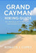 Grand Cayman Hiking Guide: Your friendly guide to the island's must-see places and daily life by Ronald J. Copes