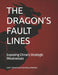 The Dragon's Fault Lines: Exposing China's Strategic Weaknesses by Jonathan Salvilla