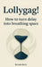 Lollygag!: How to Turn Delay into Breathing Space by Brenda Butts