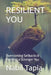 Resilient You: Overcoming Setbacks & Building a Stronger You by Nabil Tapia