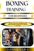 Boxing Training for Beginners: Step-by-Step Drills and Workouts to Build Strength, Speed, and Confidence in the Ring by Sonya Xaba