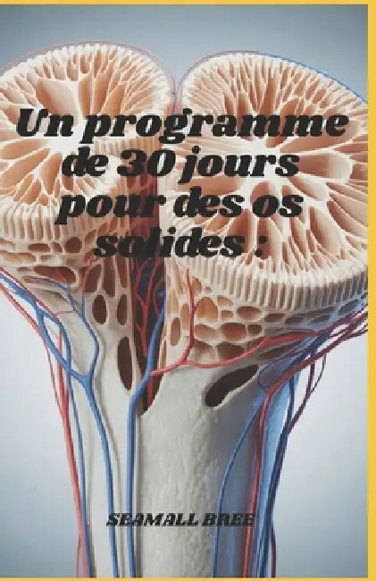 Un programme de 30 jours pour des os solides by Seamall Bree