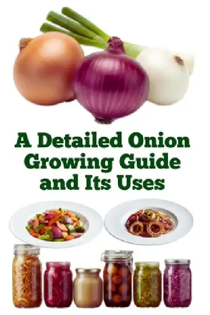 A Detailed Onion Growing Guide and Its Uses by Zulfiqar Khan
