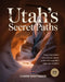 Utah's Secret Paths: Exploring Hidden Slot Canyons, Desert Peaks & Unspoiled Night-Sky Wonders by Casper Nightshade