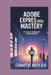 Adobe Express 2026 Mastery: Step-by-Step Tutorials for Beginner Designers by Smith Myles