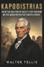 Kapodistrias: Inside the True Story of Greece's First Governor and the Assassination That Shaped a Nation by Walter Tellis
