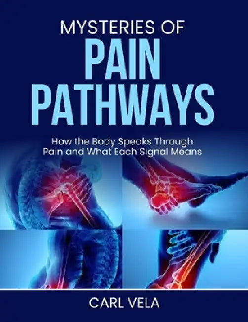 Mysteries of Pain Pathways by Carl Vela