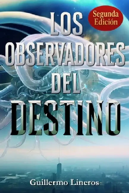 Los Observadores del Destino by Guillermo Lineros López-Cepero