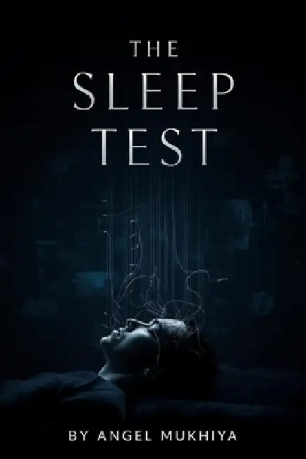 The Sleep Test: A mind-altering therapy unlocks unexplained deaths in a sleep lab, thrusting a psychologist into a battle against a dream-killing adve by Prasanth N. M., Angel Mukhiya