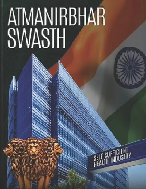 Atmanirbhara Swasth: self sufficient health industry by Dr Ramadevi Enugala