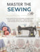 Master the Sewing Art: Learn proven book methods for creating stylish fabric designs and achieve refined stitching skills through guided practice and by James Zw Smith