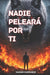Nadie Peleará Por Ti by Xavier Alexander Carrasco Tucto