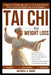 Tai CHI for Weight Loss: A Beginner Friendly Approach to Low Impact Routines that Enhance Metabolism and Overall Wellness by Maxwell A. Quade