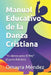 Manual Educativo de la Danza Cristiana: Yo danzo para El Rey (Cuarta Edición) by Omayra Méndez