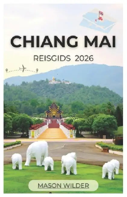 Chiang Mai Reisgids 2026 by Mason Wilder