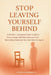 Stop Leaving Yourself Behind: A Modern, Compassionate Guide to Overcoming Self-Abandonment and Becoming Someone You Can Rely On Again by Antoine Chamberie