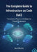 The Complete Guide to Infrastructure as Code (IaC): Terraform, Pulumi & GitOps for Cloud Engineers by Ned Bhatia