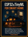 ESP32 & TinyML for Smart Home: Build Intelligent Home & Homelab Automation with Edge AI, TensorFlow Lite Micro, Edge Impulse, and ESP32-S3 Vision, Aud by Vihaan Kulkarni