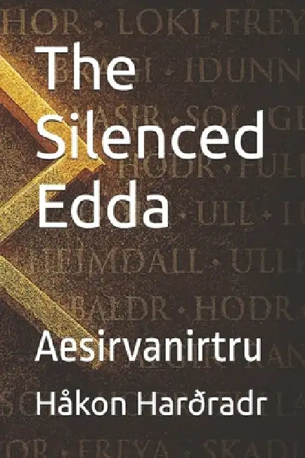 The Silenced Edda: Aesirvanirtru by Håkon Harðradr